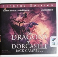 The Dragons of Dorcastle written by Jack Campbell performed by MacLeod Andrews on CD (Unabridged)